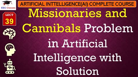 The <b>missionary</b> <b>and cannibals</b> <b>problem</b>: Three <b>missionaries</b> and three <b>cannibals</b> are on one side of the river, along with a boat that can hold one or two people. . Missionaries and cannibals problem in ai code